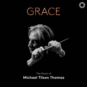 Grace: The Music of Michael Tilson Thomas [4-Album Set]